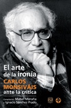 El arte de la ironía: Carlos Monsiváis ante la crítica.