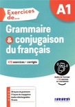 Grammaire et conjugaison, A1 : 470 exercices + corrigés