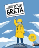 Nous sommes tous Greta : des idées pour changer le monde : agir pour le climat