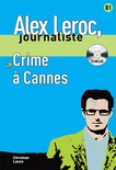 Alex Leroc : Crime à Cannes + CD (Niv. B1)