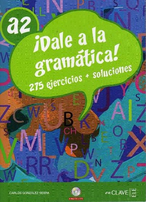 ¡Dale a la grammática! A2. 275 ejercicios y soluciones. (+CD)