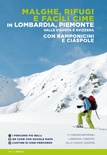 Malghe, rifugi e facili cime in Lombardia, Piemonte, Valle d'Aosta e Svizzera con ramponcini e ciaspole