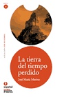 Leer en español: La tierra del tiempo perdido. Nivel 4. Incl. CD