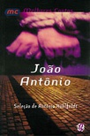 Melhores Contos: João Antônio. Seleção de Antônio Hohlfeldt