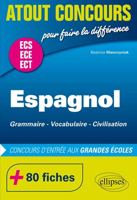 Espagnol. Grammaire Vocabulaire Civilisation. Prépas ECS/ECE. 80 fiches. Concours d'entrée aux Grandes École