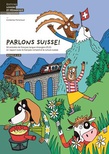 Parlons suisse ! : 50 activités de français langue étrangère (FLE) en rapport avec le français romand et la culture suisse : niveaux A1 à B2