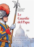 Le guardie del papa. La Guardia Svizzera Pontificia