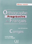 Orthographe progressive du francais - Niveau avancé - Corrigés