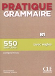 Pratique grammaire B1 : 550 exercices avec règles : corrigés inclus