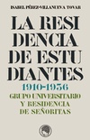 La Residencia de Estudiantes. 1910-1936.