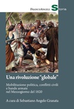 Una rivoluzione «globale». Mobilitazione politica, conflitti civili e bande armate nel Mezzogiorno del 1820