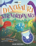 Dinosauri straordinari. Animali nascosti. Ediz. a colori. Con piccola torcia