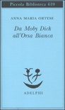 Da Moby Dick all'Orsa Bianca. Scritti sulla letteratura e sull'arte