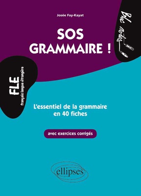 SOS grammaire: l'essentiel de la grammaire en 40 fiches: exercices, corrigés Niveau 2