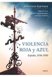 Violencia roja y azul. España, 1936-1950.
