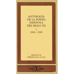 Antología de la Poesía Española del Siglo XX. I: 1900-1939.