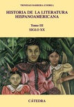 Historia de la literatura hispanoamericana. Tomo III. Siglo XX.