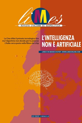 Limes. Rivista italiana di geopolitica (2022). Vol. 12: L' intelligenza non è artificiale