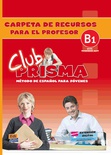 Club Prisma. Carpeta de Recursos para el profesor. B1.