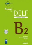 Réussir le DELF. Scolaire et junior. B2 (Incl. CD)