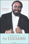 Big Luciano. Pavarotti. La vera storia.