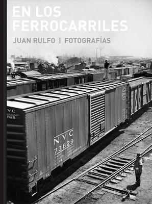 Juan Rulfo: En Los Ferrocarriles
