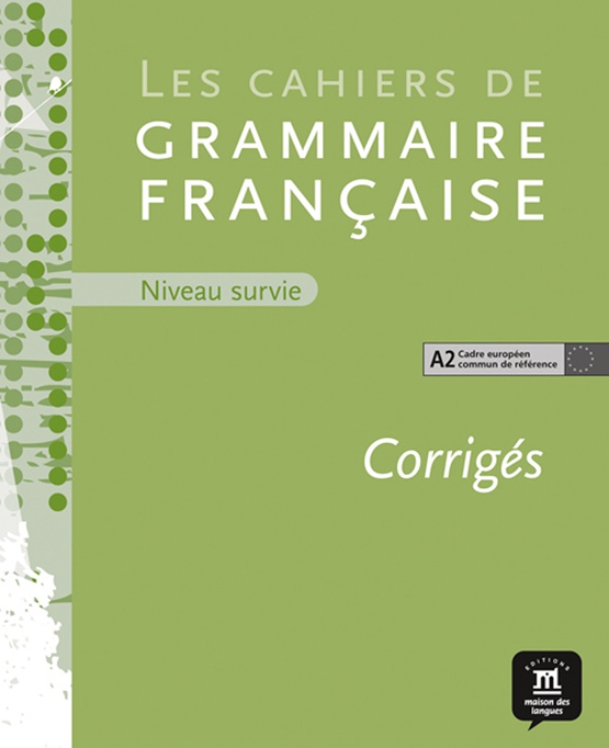 Les Cahiers de Grammaire. Corrigés niveau survie. A2.