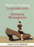 Le piccole virtù letto da Giovanna Mezzogiorno. Audiolibro. CD Audio formato MP3