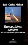 Tramas, libros, nombres : para entender la literatura española, 1944-2000