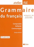 Grammaire de français. Atelier FLE. B1/ B2