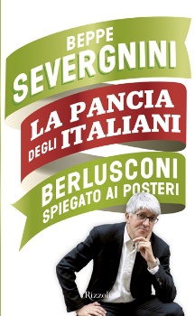 La pancia degli italiani. Berlusconi spiegato ai posteri.