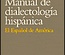 Manual de dialectología hispánica. El Español de América.
