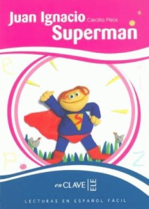 Lecturas en español fácil: Juan Ignacio Superman. Nivel 2.