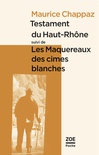 Testament du Haut-Rhône suivi de Les Maquereaux des cimes blanches