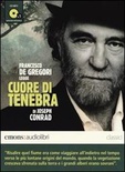 Cuore di tenebra letto da Francesco De Gregori. Audiolibro. CD Audio formato MP3. Ediz. integrale
