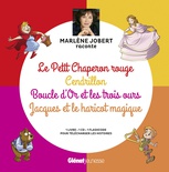 Marlène Jobert raconte: Le Petit Chaperon rouge, Cendrillon, Boucle d'Or, Jacques et le Haricot