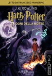 Harry Potter e i doni della morte letto da Francesco Pannofino. Audiolibro. CD Audio formato MP3