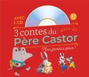 3 contes du Père Castor : plus jamais peur. + CD