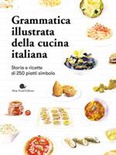 Grammatica illustrata della cucina italiana