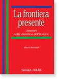 La frontiera presente. Internet nella didattica dell'italiano.