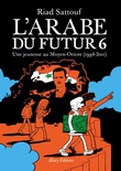 L'Arabe du futur Volume 6, Une jeunesse au Moyen-Orient (1994-2011)