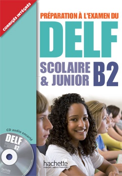 Préparation à l'examen de DELF scolaire & junior. B2. (Incl. CD)