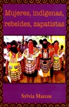 Mujeres, indígenas, rebeldes, zapatistas
