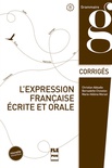 L'Expression française écrite et orale. Corrigés