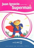 Lecturas en español fácil: Juan Ignacio Superman. Nivel 2.