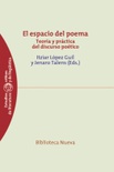 El espacio del poema. Teoría y práctica del discurso poético.