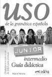 Uso de la gramática española. Junior. Intermedio. Guía didáctica