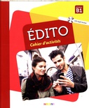 Edito, niveau B1 : cahier d'activités + CD MP3