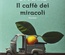 Il caffè dei miracoli